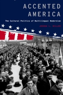 Accented America : The Cultural Politics of Multilingual Modernism