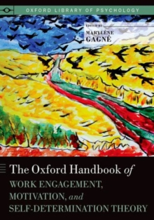 The Oxford Handbook of Work Engagement, Motivation, and Self-Determination Theory, Hardback Book The Oxford Handbook of Work Engagement, Motivation, and Self-Determination Theory, Hardback Book