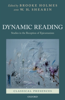 Dynamic Reading : Studies in the Reception of Epicureanism