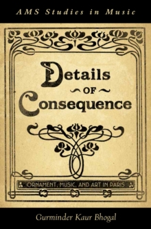 Details of Consequence : Ornament, Music, and Art in Paris