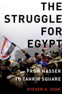 The Struggle for Egypt : From Nasser to Tahrir Square