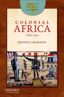 Colonial Africa, 1884-1994, Paperback / softback Book Colonial Africa, 1884-1994, Paperback / softback Book