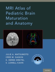 MRI Atlas of Pediatric Brain Maturation and Anatomy, Hardback Book MRI Atlas of Pediatric Brain Maturation and Anatomy, Hardback Book