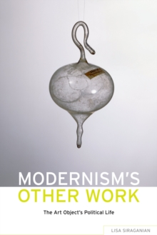 Modernism's Other Work : The Art Object's Political Life