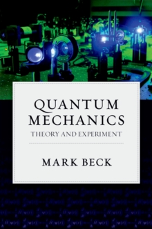 Quantum Mechanics : Theory and Experiment