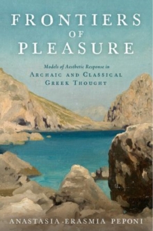 Frontiers of Pleasure : Models of Aesthetic Response in Archaic and Classical Greek Thought, Hardback Book Frontiers of Pleasure : Models of Aesthetic Response in Archaic and Classical Greek Thought, Hardback Book