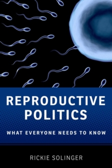 Reproductive Politics : What Everyone Needs to Know (R), Paperback / softback Book Reproductive Politics : What Everyone Needs to Know (R), Paperback / softback Book