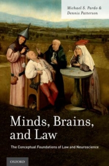 Minds, Brains, and Law : The Conceptual Foundations of Law and Neuroscience