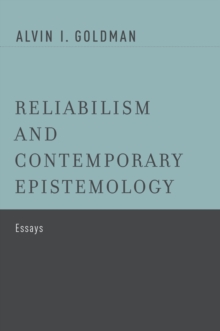 Reliabilism and Contemporary Epistemology : Essays