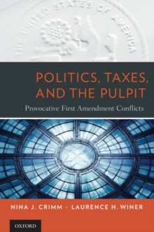 Politics, Taxes, and the Pulpit : Provocative First Amendment Conflicts