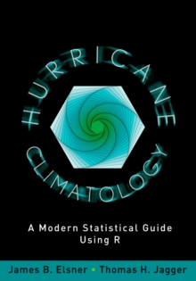 Hurricane Climatology : A Modern Statistical Guide Using R