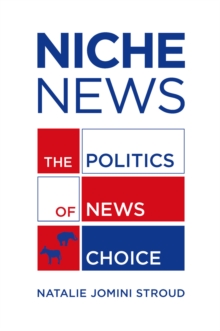 Niche News : The Politics of News Choice