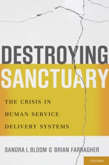 Destroying Sanctuary : The Crisis in Human Service Delivery Systems