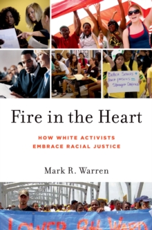 Fire in the Heart : How White Activists Embrace Racial Justice