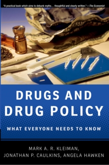 Drugs and Drug Policy : What Everyone Needs to Know?