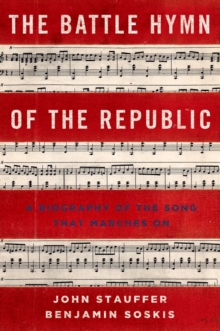 The Battle Hymn of the Republic : A Biography of the Song That Marches On