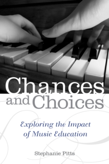 Chances and Choices : Exploring the Impact of Music Education