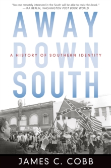 Away Down South : A History of Southern Identity