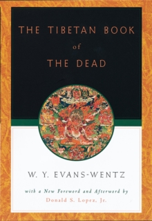 The Tibetan Book of the Dead : Or The After-Death Experiences on the Bardo Plane, according to L?ma Kazi Dawa-Samdup's English Rendering