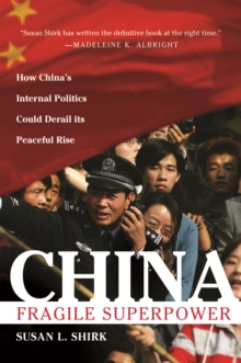 China: Fragile Superpower : How China's Internal Politics Could Derail Its Peaceful Rise