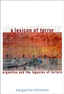 A Lexicon of Terror : Argentina and the Legacies of Torture