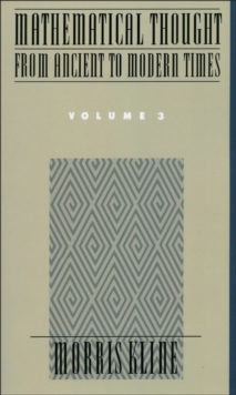 Mathematical Thought From Ancient to Modern Times, Volume 3