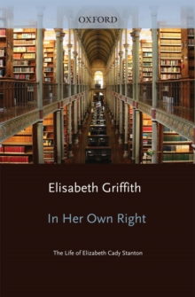 In Her Own Right : The Life of Elizabeth Cady Stanton