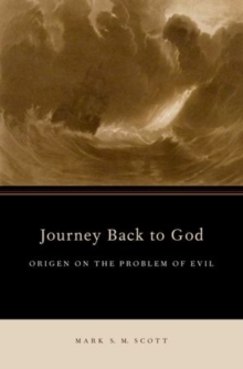 Journey Back to God : Origen on the Problem of Evil, Hardback Book Journey Back to God : Origen on the Problem of Evil, Hardback Book
