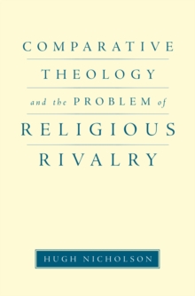 Comparative Theology and the Problem of Religious Rivalry