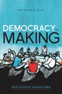 Democracy in the Making : How Activist Groups Form, Hardback Book Democracy in the Making : How Activist Groups Form, Hardback Book