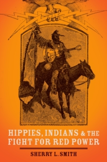 Hippies, Indians, and the Fight for Red Power