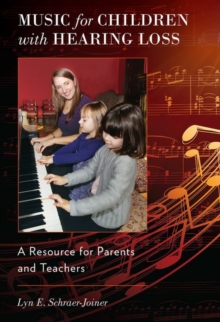 Music for Children with Hearing Loss : A Resource for Parents and Teachers, Paperback / softback Book Music for Children with Hearing Loss : A Resource for Parents and Teachers, Paperback / softback Book
