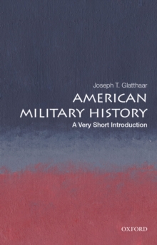 American Military History : A Very Short Introduction