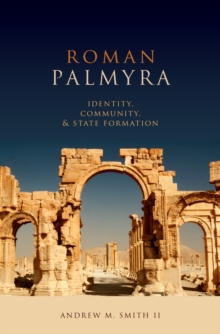 Roman Palmyra : Identity, Community, and State Formation