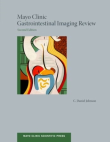 Mayo Clinic Gastrointestinal Imaging Review, Paperback / softback Book Mayo Clinic Gastrointestinal Imaging Review, Paperback / softback Book