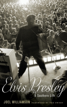 Elvis Presley : A Southern Life, Hardback Book Elvis Presley : A Southern Life, Hardback Book