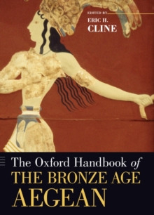The Oxford Handbook of the Bronze Age Aegean, Paperback / softback Book The Oxford Handbook of the Bronze Age Aegean, Paperback / softback Book