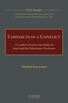 Conflicts in a Conflict : A Conflict of Laws Case Study on Israel and the Palestinian Territories, Hardback Book Conflicts in a Conflict : A Conflict of Laws Case Study on Israel and the Palestinian Territories, Hardback Book