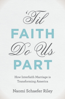 'Til Faith Do Us Part : How Interfaith Marriage is Transforming America