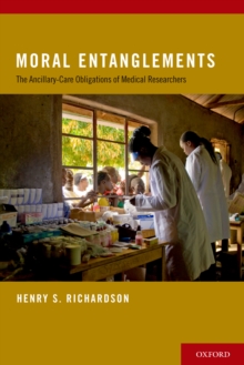 Moral Entanglements : The Ancillary-Care Obligations of Medical Researchers