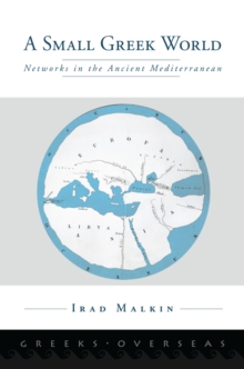 A Small Greek World : Networks in the Ancient Mediterranean