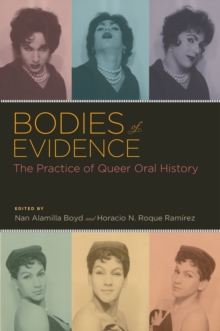 Bodies of Evidence : The Practice of Queer Oral History