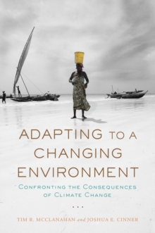 Adapting to a Changing Environment : Confronting the Consequences of Climate Change