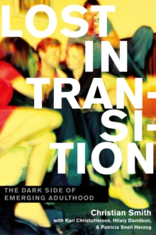 Lost in Transition : The Dark Side of Emerging Adulthood