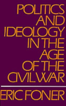 Politics and Ideology in the Age of the Civil War