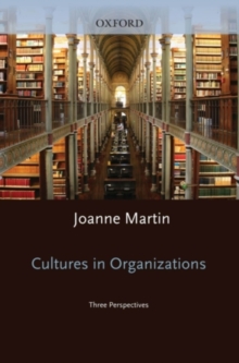 Cultures in Organizations : Three Perspectives