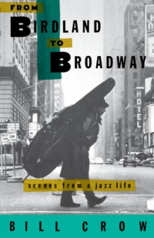 From Birdland to Broadway : Scenes from a Jazz Life