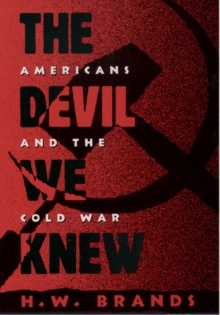 The Devil We Knew : Americans and the Cold War