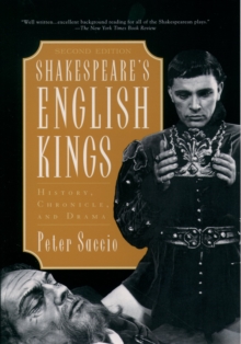 Shakespeare's English Kings : History, Chronicle, and Drama