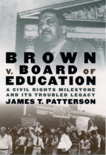 Brown v. Board of Education : A Civil Rights Milestone and Its Troubled Legacy